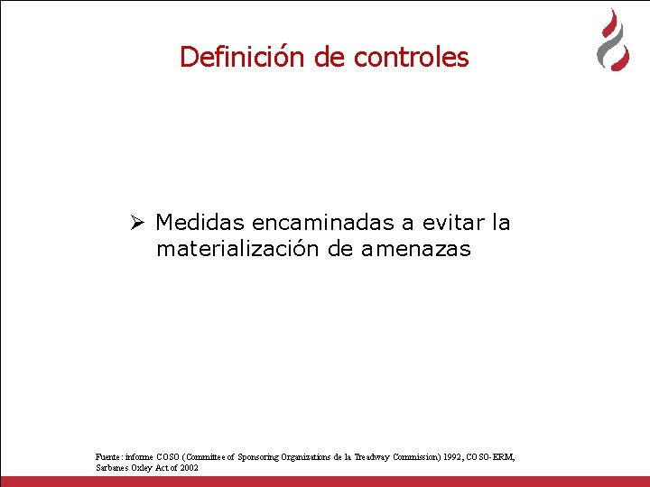Definición de controles Ø Medidas encaminadas a evitar la materialización de amenazas Fuente: informe