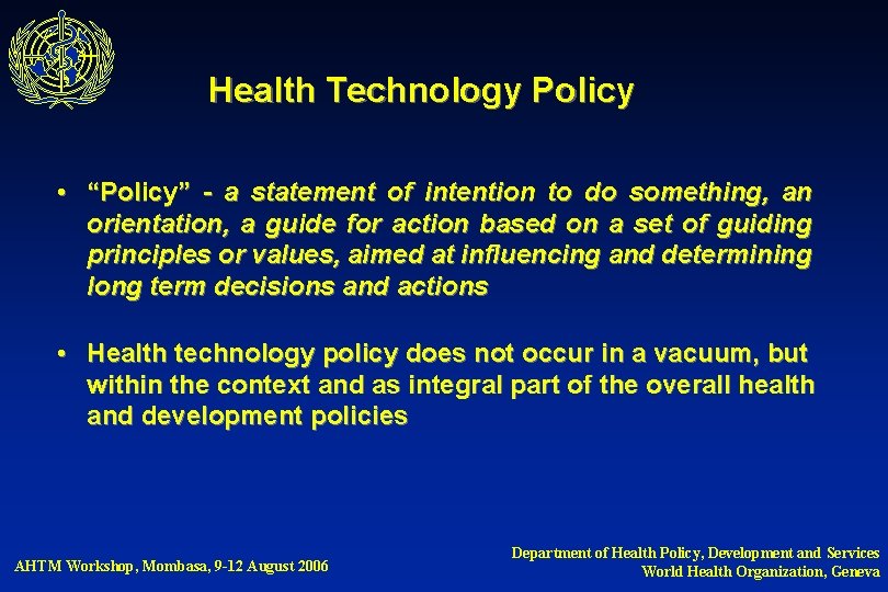 Health Technology Policy • “Policy” - a statement of intention to do something, an