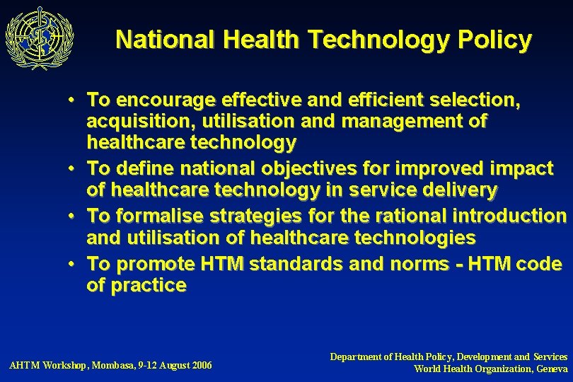National Health Technology Policy • To encourage effective and efficient selection, acquisition, utilisation and