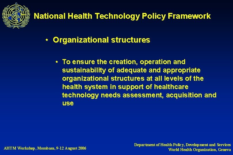 National Health Technology Policy Framework • Organizational structures • To ensure the creation, operation