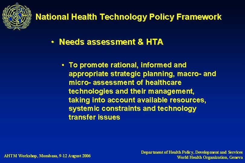 National Health Technology Policy Framework • Needs assessment & HTA • To promote rational,