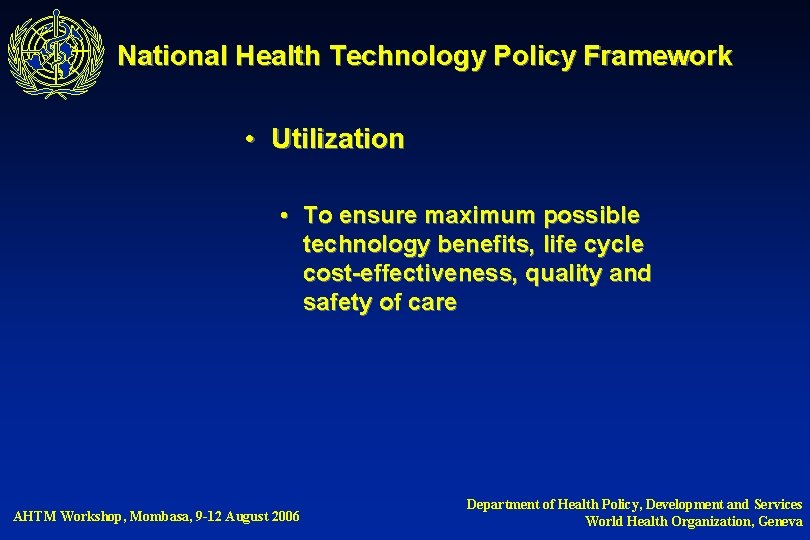 National Health Technology Policy Framework • Utilization • To ensure maximum possible technology benefits,