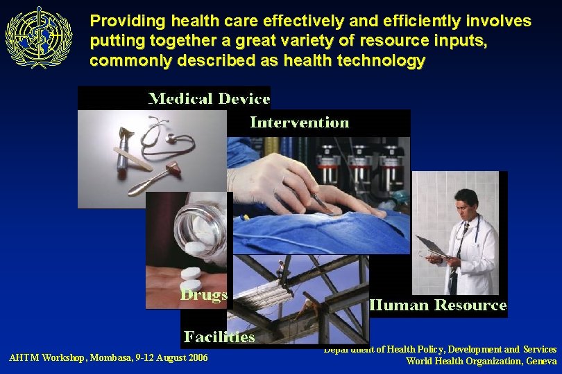 Providing health care effectively and efficiently involves putting together a great variety of resource