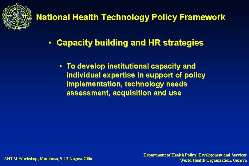 National Health Technology Policy Framework • Capacity building and HR strategies • To develop