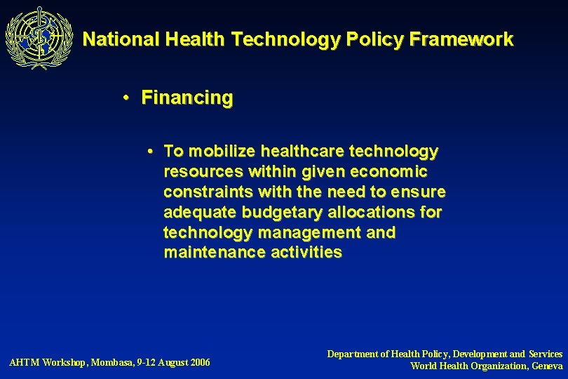 National Health Technology Policy Framework • Financing • To mobilize healthcare technology resources within