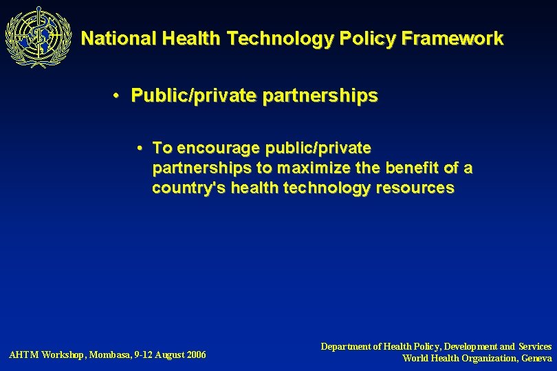 National Health Technology Policy Framework • Public/private partnerships • To encourage public/private partnerships to