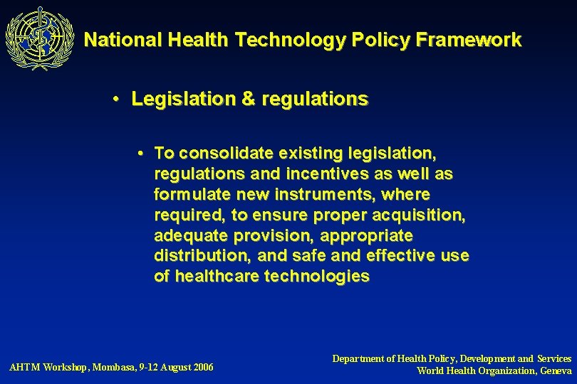 National Health Technology Policy Framework • Legislation & regulations • To consolidate existing legislation,