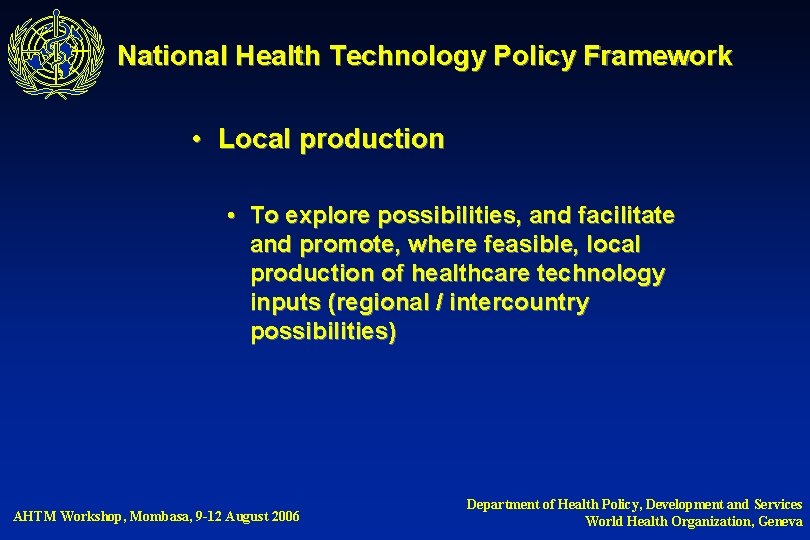 National Health Technology Policy Framework • Local production • To explore possibilities, and facilitate