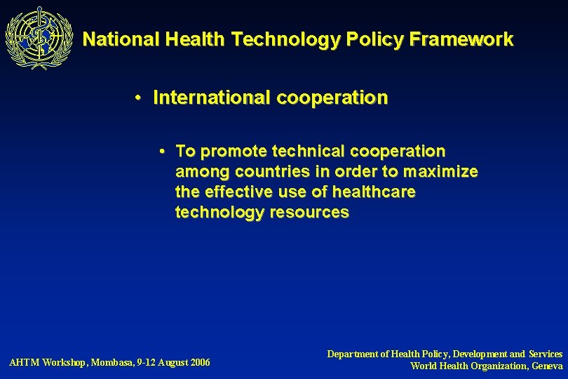 National Health Technology Policy Framework • International cooperation • To promote technical cooperation among
