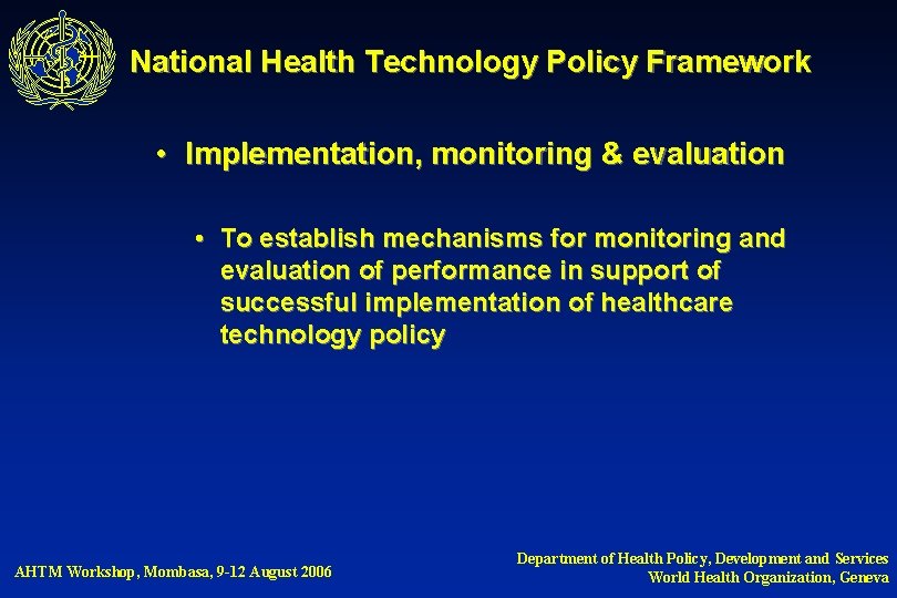 National Health Technology Policy Framework • Implementation, monitoring & evaluation • To establish mechanisms