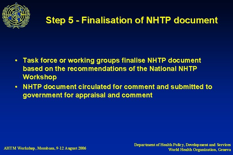 Step 5 - Finalisation of NHTP document • Task force or working groups finalise