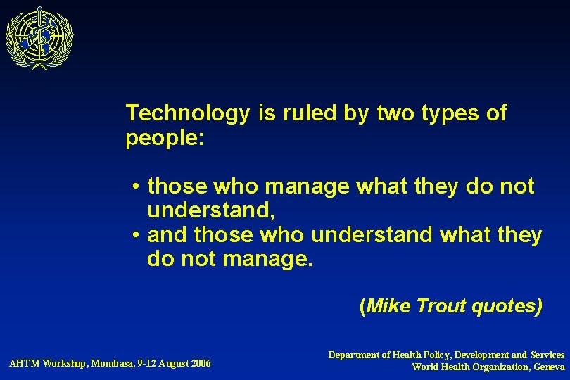 Technology is ruled by two types of people: • those who manage what they