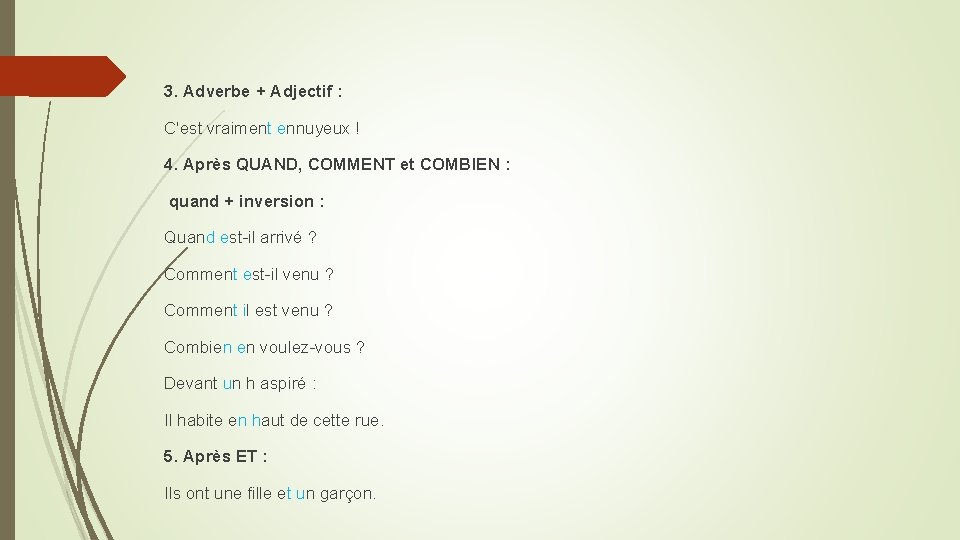 3. Adverbe + Adjectif : C'est vraiment ennuyeux ! 4. Après QUAND, COMMENT et