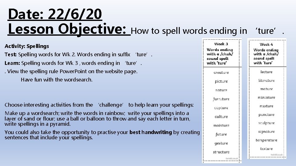 Date: 22/6/20 Lesson Objective: How to spell words ending in ‘ture’. Activity: Spellings Test: