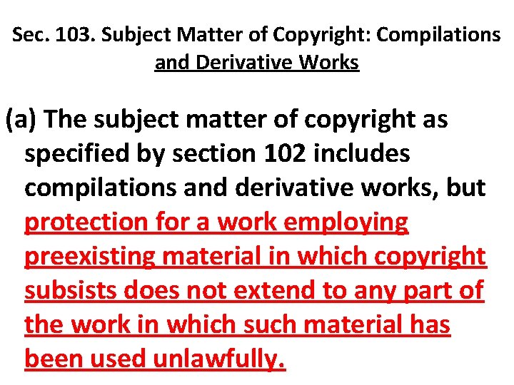 Sec. 103. Subject Matter of Copyright: Compilations and Derivative Works (a) The subject matter