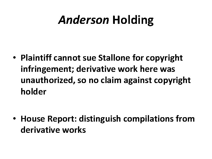 Anderson Holding • Plaintiff cannot sue Stallone for copyright infringement; derivative work here was