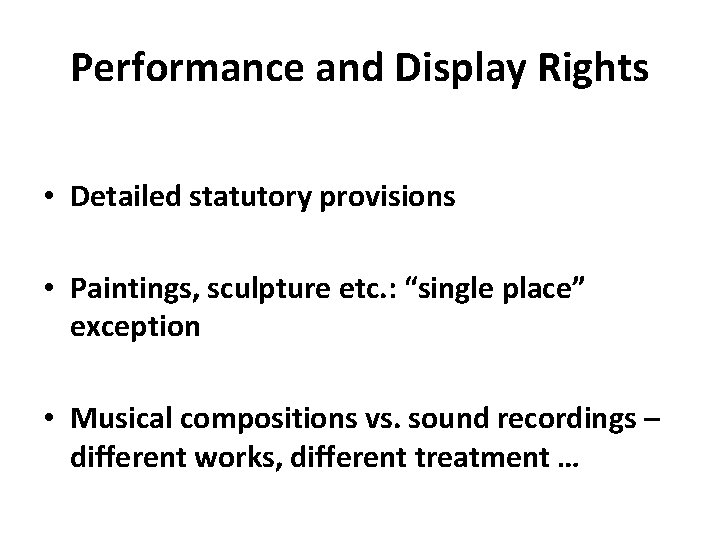 Performance and Display Rights • Detailed statutory provisions • Paintings, sculpture etc. : “single