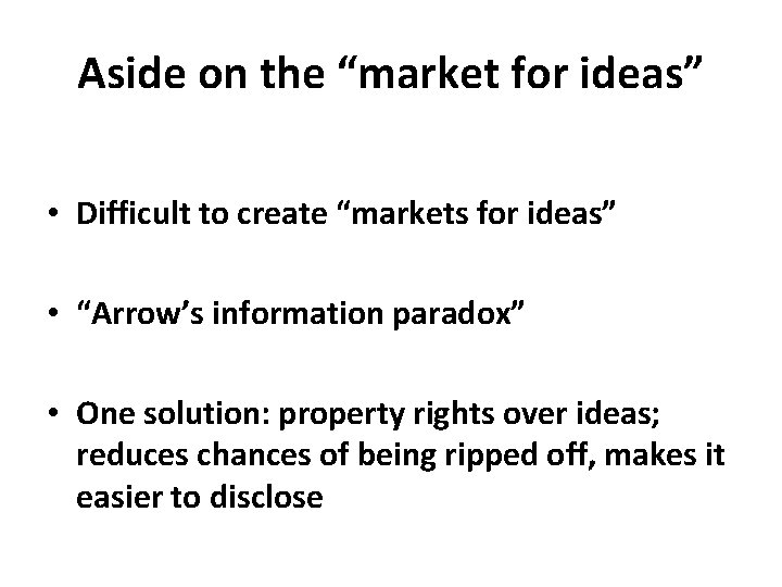 Aside on the “market for ideas” • Difficult to create “markets for ideas” •