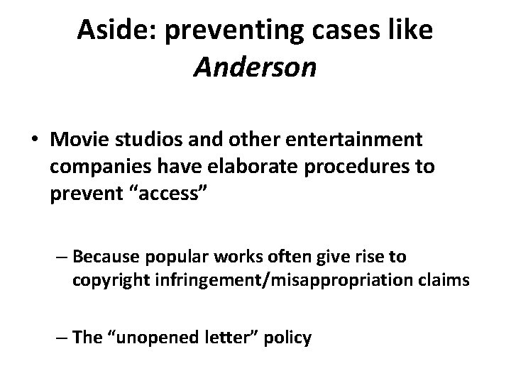 Aside: preventing cases like Anderson • Movie studios and other entertainment companies have elaborate