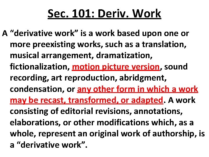 Sec. 101: Deriv. Work A “derivative work” is a work based upon one or