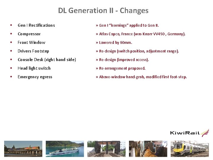 DL Generation II - Changes • Gen I Rectifications » Gen I “learnings” applied
