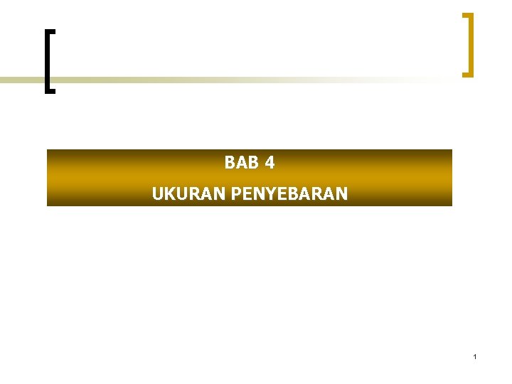 BAB 4 UKURAN PENYEBARAN 1 