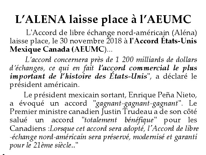 L’ALENA laisse place à l’AEUMC L'Accord de libre échange nord-américain (Aléna) laisse place, le
