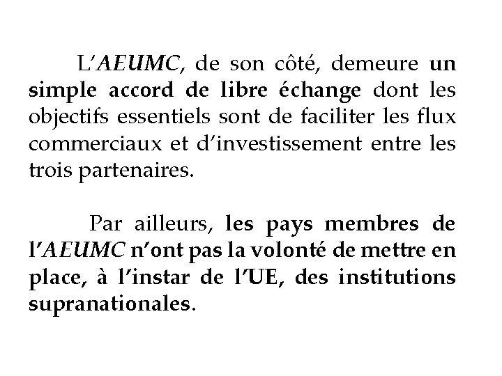  L’AEUMC, de son côté, demeure un simple accord de libre échange dont les