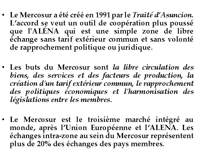  • Le Mercosur a été créé en 1991 par le Traité d’Asuncion. L’accord