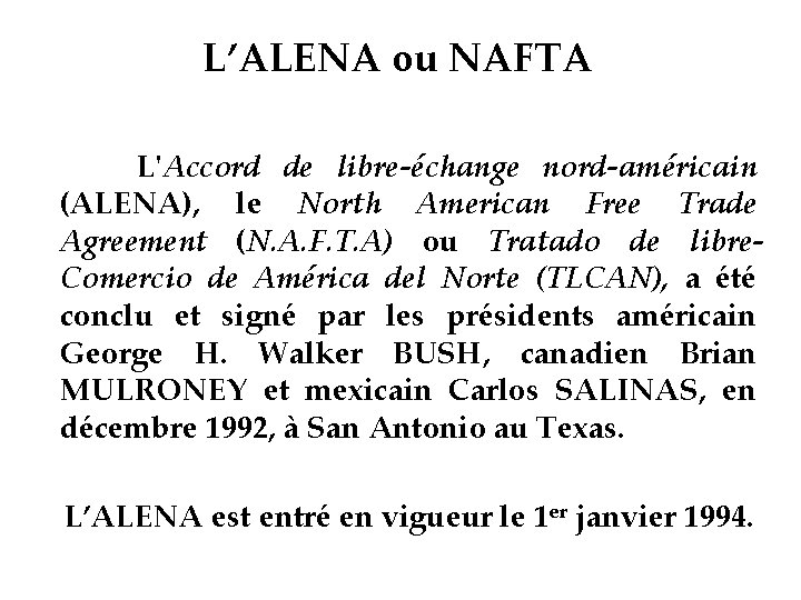 L’ALENA ou NAFTA L'Accord de libre-échange nord-américain (ALENA), le North American Free Trade Agreement