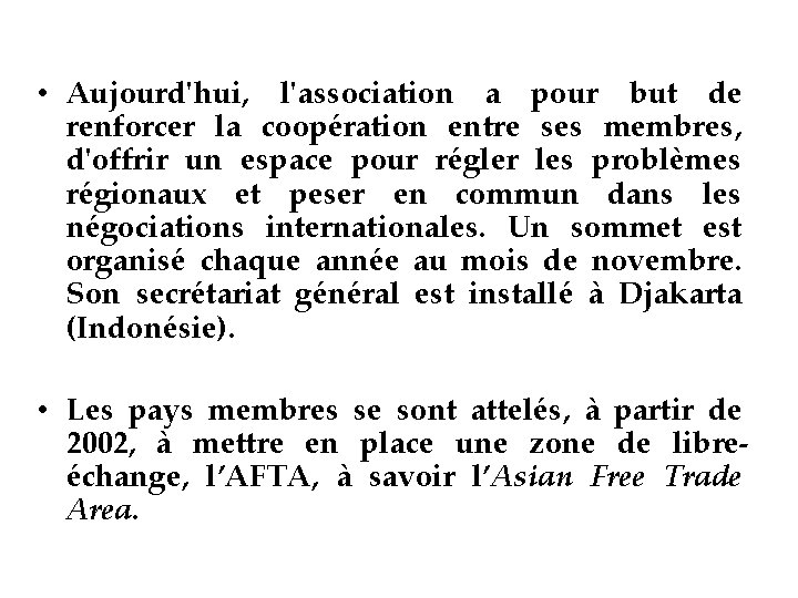  • Aujourd'hui, l'association a pour but de renforcer la coopération entre ses membres,