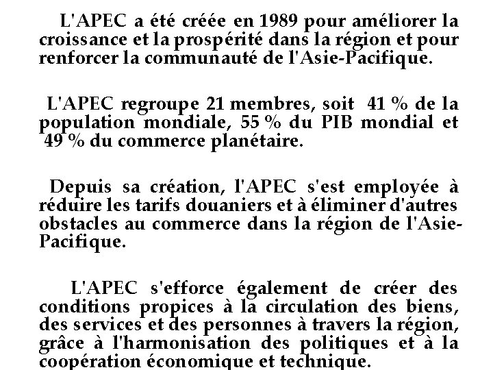  L'APEC a été créée en 1989 pour améliorer la croissance et la prospérité