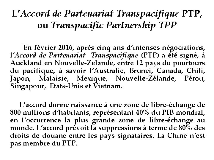 L’Accord de Partenariat Transpacifique PTP, ou Transpacific Partnership TPP En février 2016, après cinq