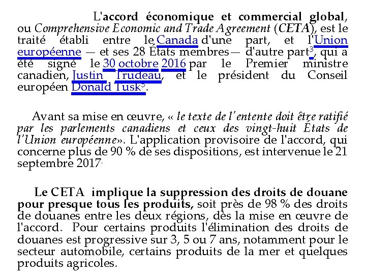 L'accord économique et commercial global, ou Comprehensive Economic and Trade Agreement (CETA), est le