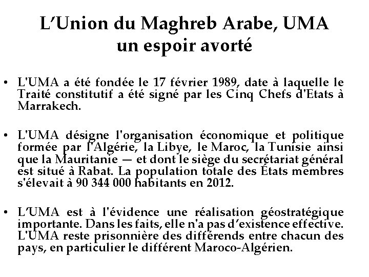 L’Union du Maghreb Arabe, UMA un espoir avorté • L'UMA a été fondée le
