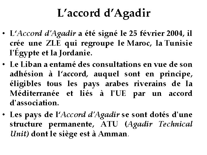 L’accord d’Agadir • L‘Accord d'Agadir a été signé le 25 février 2004, il crée