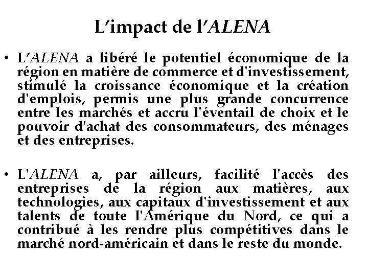 L’impact de l’ALENA • L’ALENA a libéré le potentiel économique de la région en