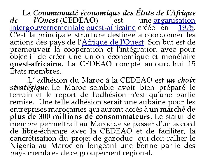  La Communauté économique des États de l'Afrique de l'Ouest (CEDEAO) est une organisation