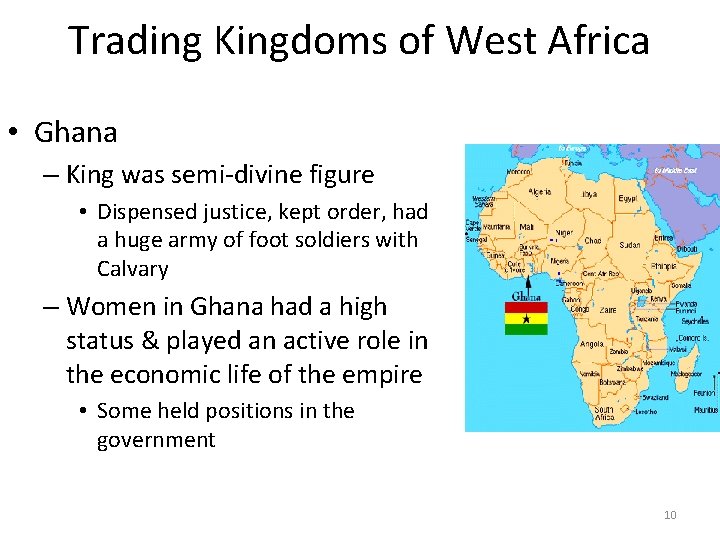 Trading Kingdoms of West Africa • Ghana – King was semi-divine figure • Dispensed