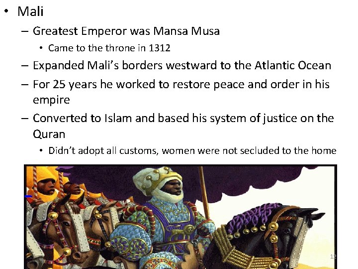  • Mali – Greatest Emperor was Mansa Musa • Came to the throne