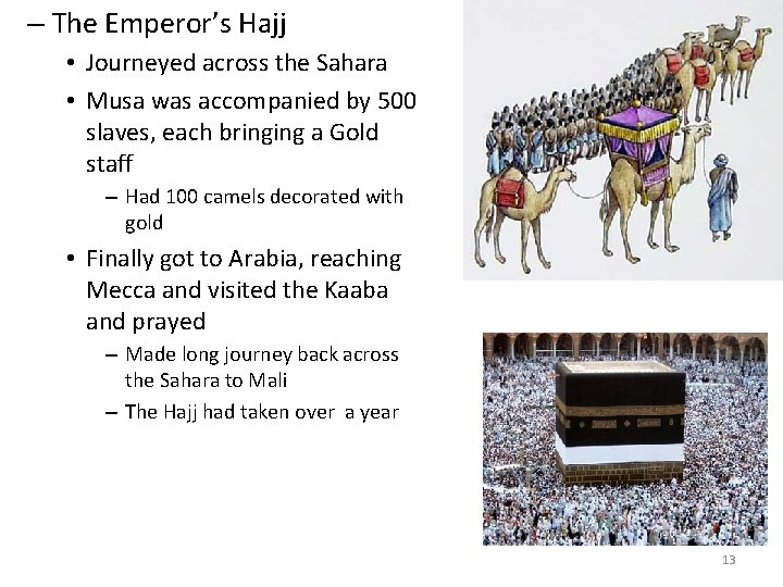 – The Emperor’s Hajj • Journeyed across the Sahara • Musa was accompanied by