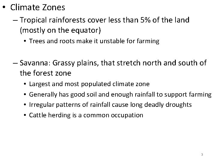  • Climate Zones – Tropical rainforests cover less than 5% of the land