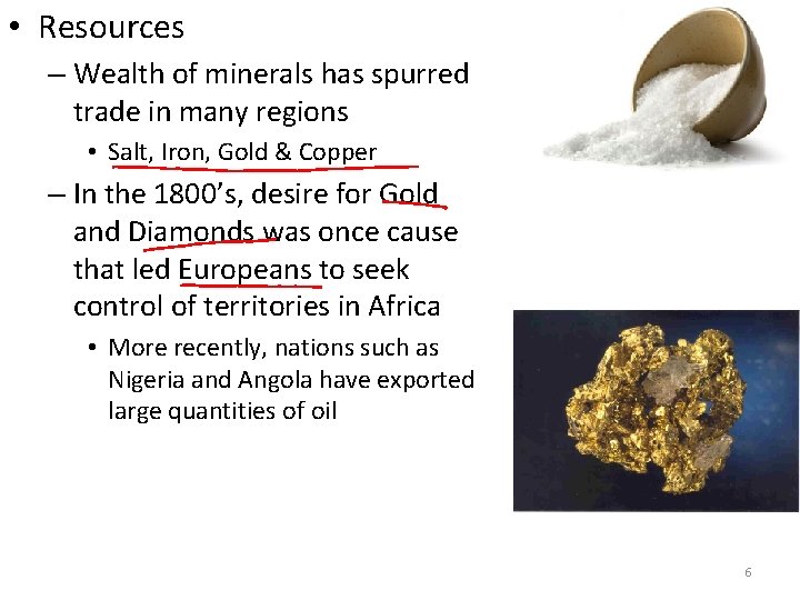  • Resources – Wealth of minerals has spurred trade in many regions •