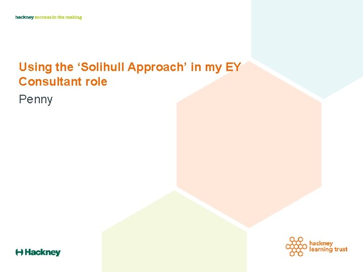 Using the ‘Solihull Approach’ in my EY Consultant role Penny Using the ‘Solihull Approach’ in my EY Consultant role Penny
