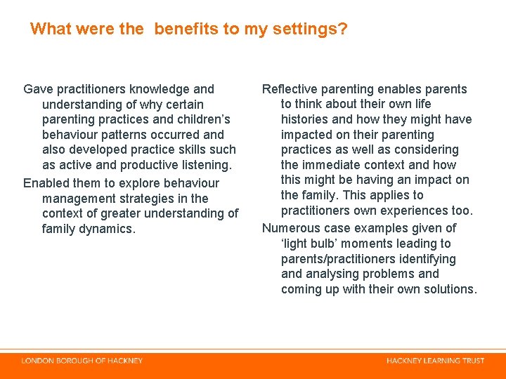 What were the benefits to my settings? Gave practitioners knowledge and understanding of why What were the benefits to my settings? Gave practitioners knowledge and understanding of why