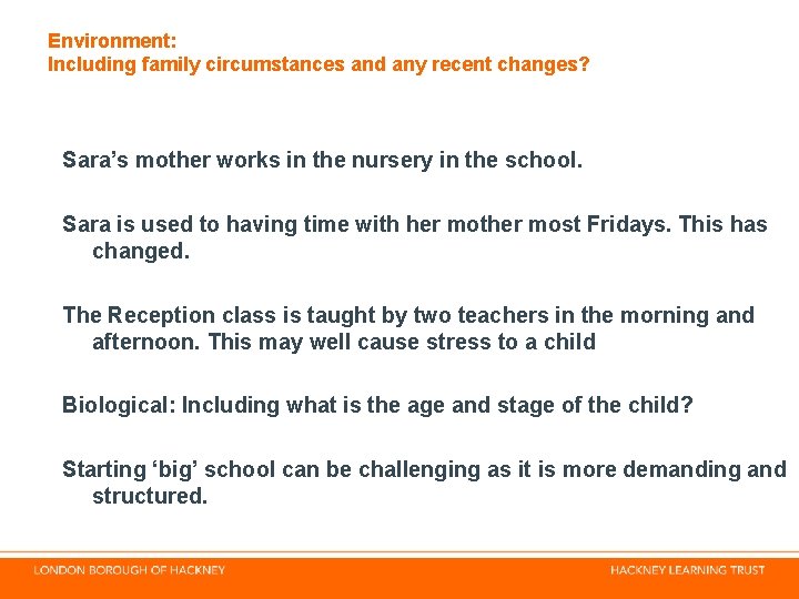 Environment: Including family circumstances and any recent changes? Sara’s mother works in the nursery Environment: Including family circumstances and any recent changes? Sara’s mother works in the nursery