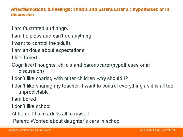 Affect/Emotions & Feelings: child’s and parent/carer’s : hypotheses or in discussion I am frustrated Affect/Emotions & Feelings: child’s and parent/carer’s : hypotheses or in discussion I am frustrated