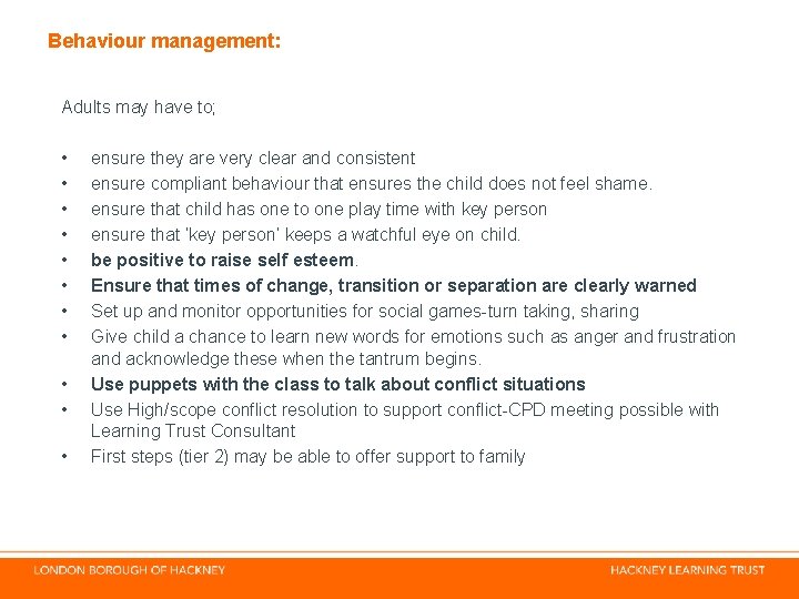 Behaviour management: Adults may have to; • • • ensure they are very clear Behaviour management: Adults may have to; • • • ensure they are very clear