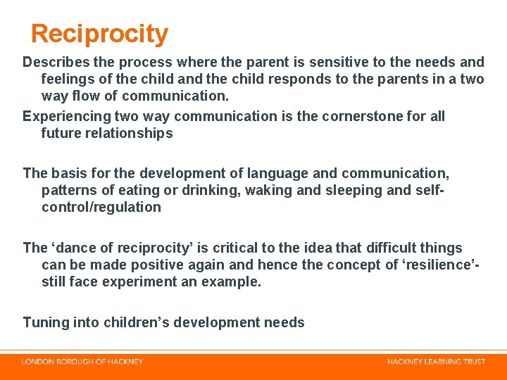 Reciprocity Describes the process where the parent is sensitive to the needs and feelings Reciprocity Describes the process where the parent is sensitive to the needs and feelings