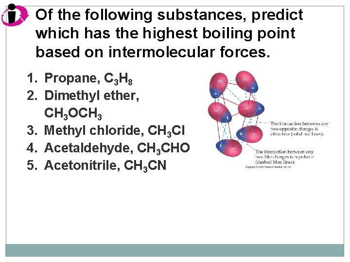 Of the following substances, predict which has the highest boiling point based on intermolecular